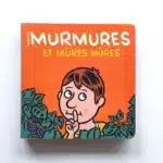 Couverture de l’album jeunesse Murmures et Mûres Mûres de Mathis publié aux Éditions du Seuil, livre humoristique dès 3 ans